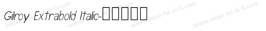 Gilroy Extrabold ltalic字体转换